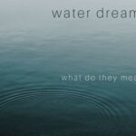 Biblical Meaning of Water to Dream About Water